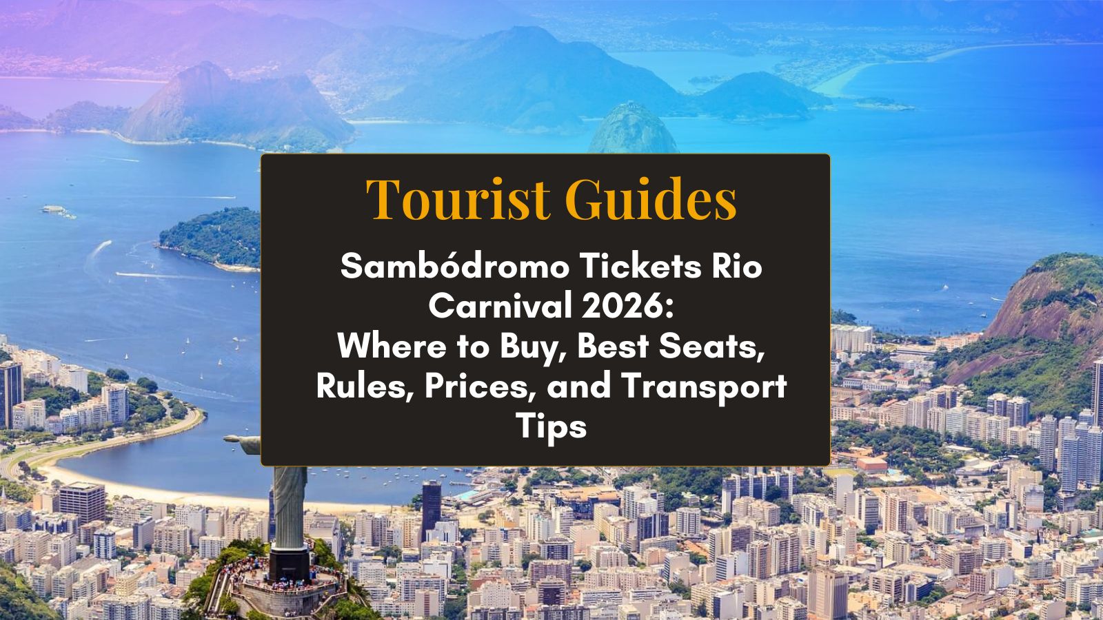 Sambódromo Tickets Rio Carnival 2026: Where to Buy, Best Seats, Rules, Prices, and Transport Tips